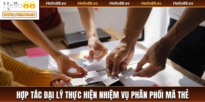 Hợp tác đại lý thực hiện nhiệm vụ phân phối mã thẻ