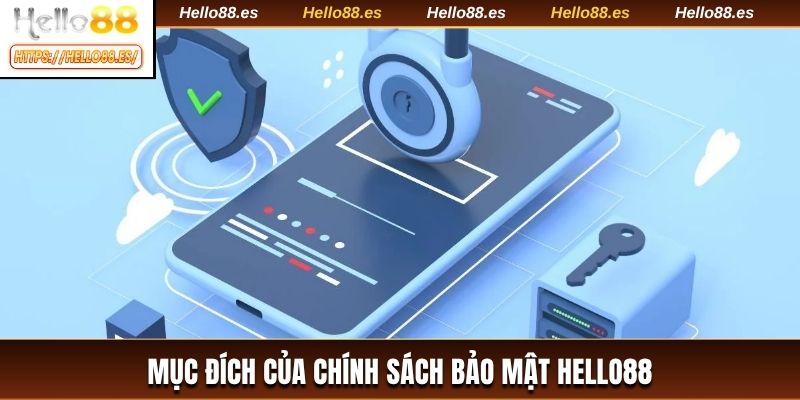 Mục đích của chính sách bảo mật HELLO88