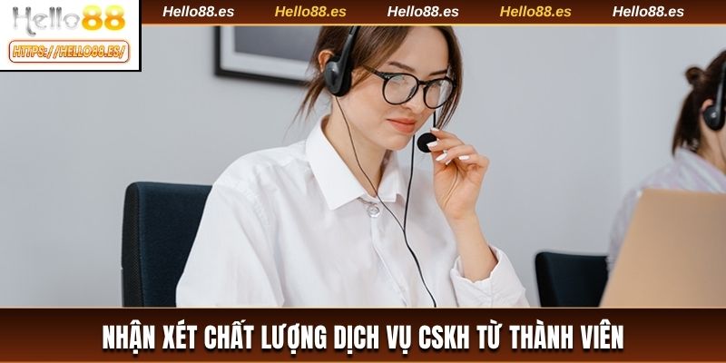 Nhận xét chất lượng dịch vụ CSKH từ thành viên