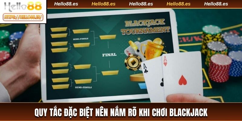 Quy tắc đặc biệt nên nắm rõ khi chơi Blackjack