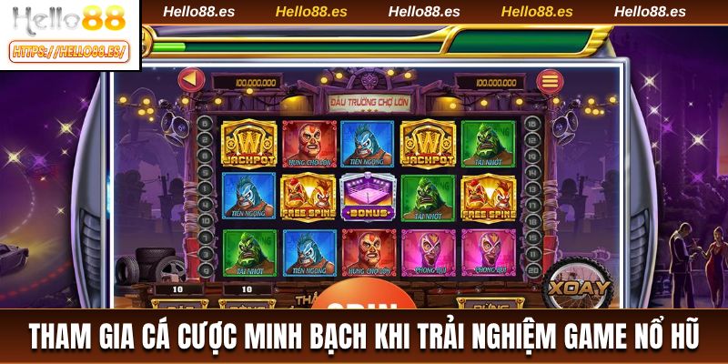 Tham gia cá cược minh bạch khi trải nghiệm game nổ hũ