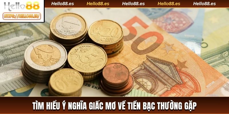 Tìm hiểu ý nghĩa giấc mơ về tiền bạc thường gặp