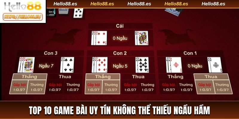 Top 10 game bài uy tín không thể thiếu ngầu hầm